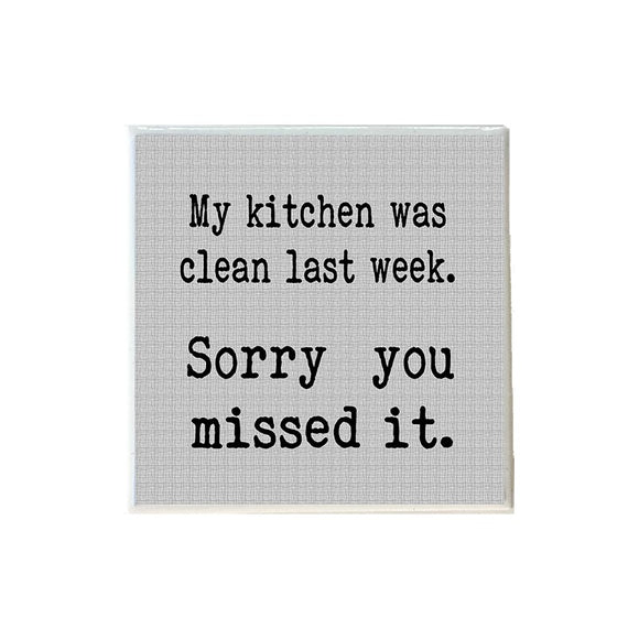My Kitchen Was Clean Last Week Coaster