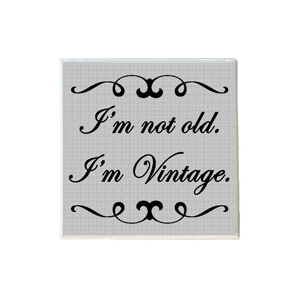 I'm Not Old I'm Vintage Coaster