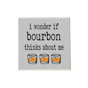 I Wonder If Bourbon Thinks About Me Coaster