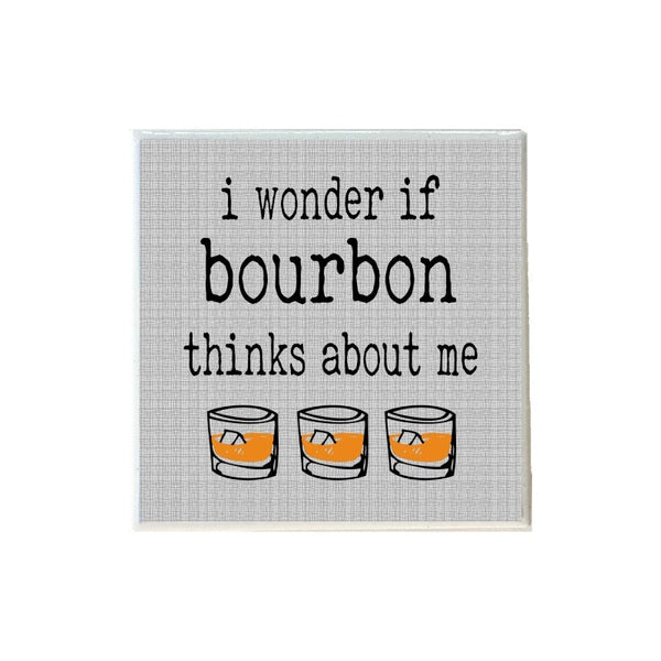 I Wonder If Bourbon Thinks About Me Coaster