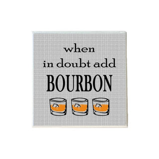When In Doubt Add Bourbon Coaster