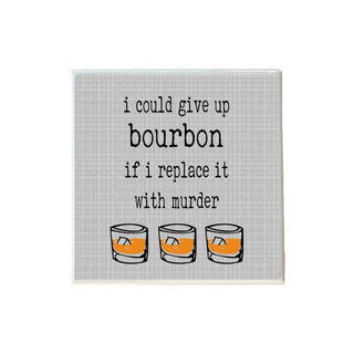 I Could Give Up Bourbon If I Replace It With Murder Coaster