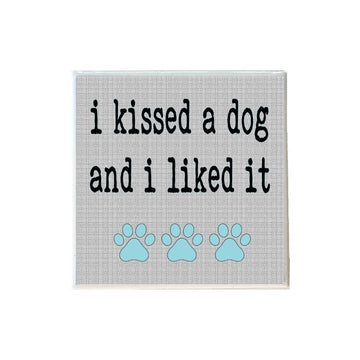 I Kissed a Dog and I Liked It Coaster