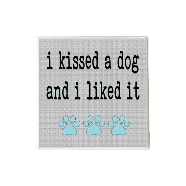 I Kissed a Dog and I Liked It Coaster