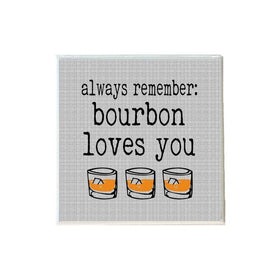 Always Remember Bourbon Loves You Coaster