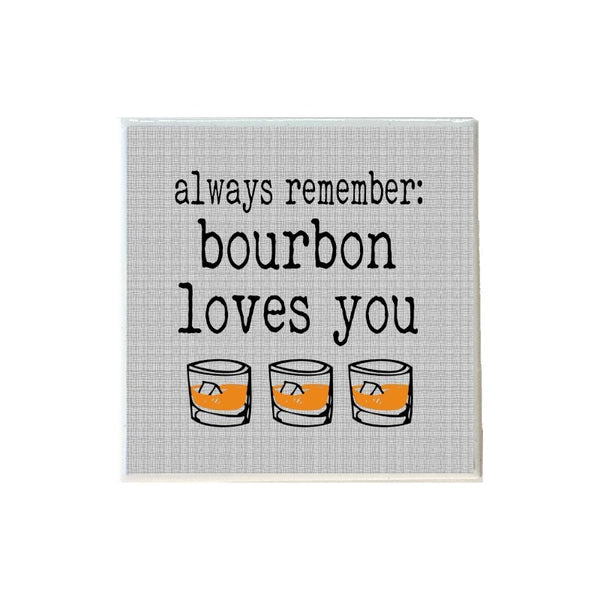 Always Remember Bourbon Loves You Coaster