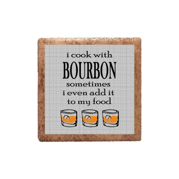 I Cook With Bourbon Sometimes I Even Add It To My Food Ceramic Magnet