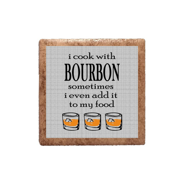 I Cook With Bourbon Sometimes I Even Add It To My Food Ceramic Magnet
