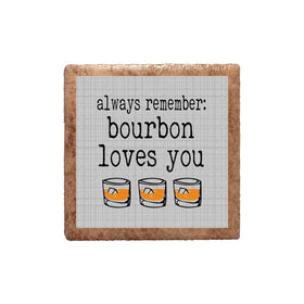 Always Remember Bourbon Loves You Ceramic Magnet
