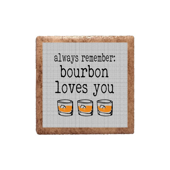 Always Remember Bourbon Loves You Ceramic Magnet