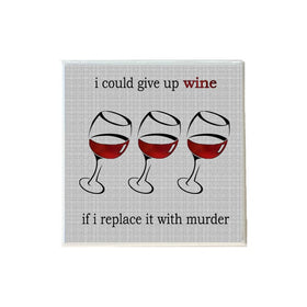 I Could Give Up Wine If I Replace It With Murder Coaster