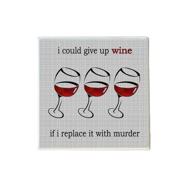I Could Give Up Wine If I Replace It With Murder Coaster