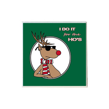 I do it for the Ho's in Green Coaster