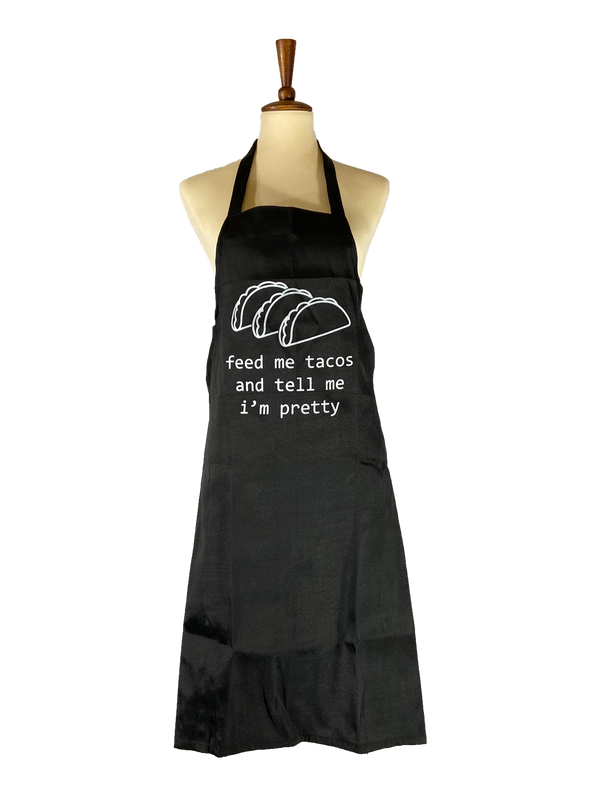 Feed Me Tacos and Tell Me I'm Pretty Apron
