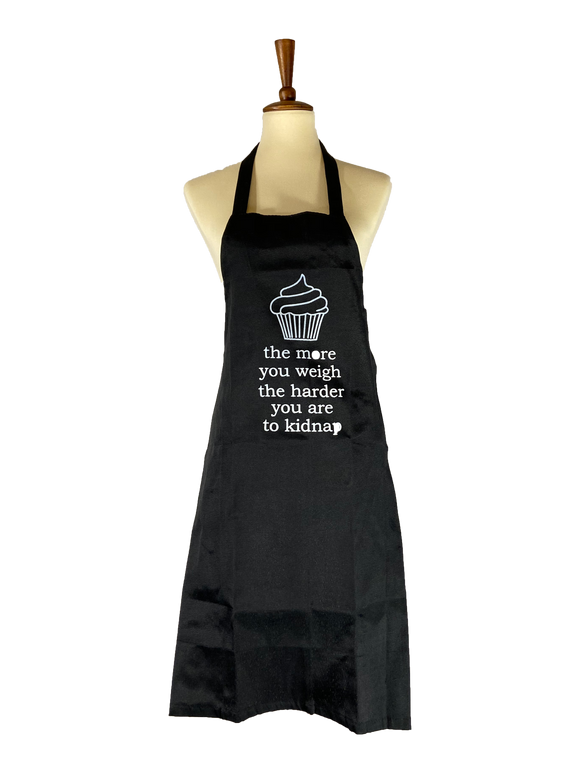 The More You Weigh the Harder You Are to Kidnap Apron