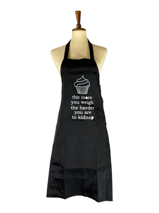 The More You Weigh the Harder You Are to Kidnap Apron