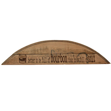 Better to Be Full of Bourbon Barrel Head Shelf Sitter Sign