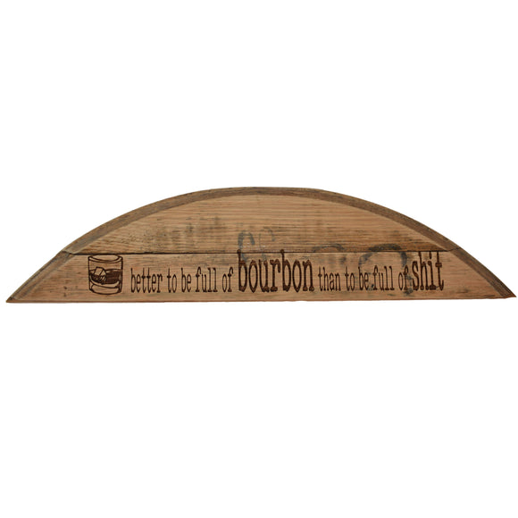Better to Be Full of Bourbon Barrel Head Shelf Sitter Sign