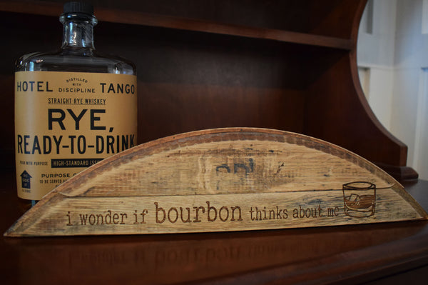 I Wonder if Bourbon Thinks of Me Barrel Head Shelf Sitter Sign