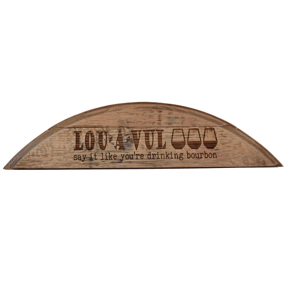 LOU-A-VUL Say It Like You're Drinking Bourbon Barrel Head Shelf Sitter Sign