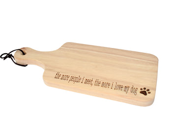 The More People I Meet the More I Love My Dog Cheese Board