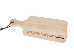 My Doctor Says I Need Glasses Cheese Board