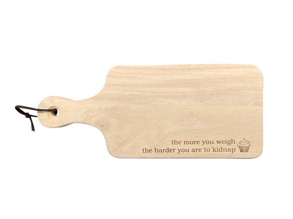 The More You Weigh The Harder You Are to Kidnap Cheese Board