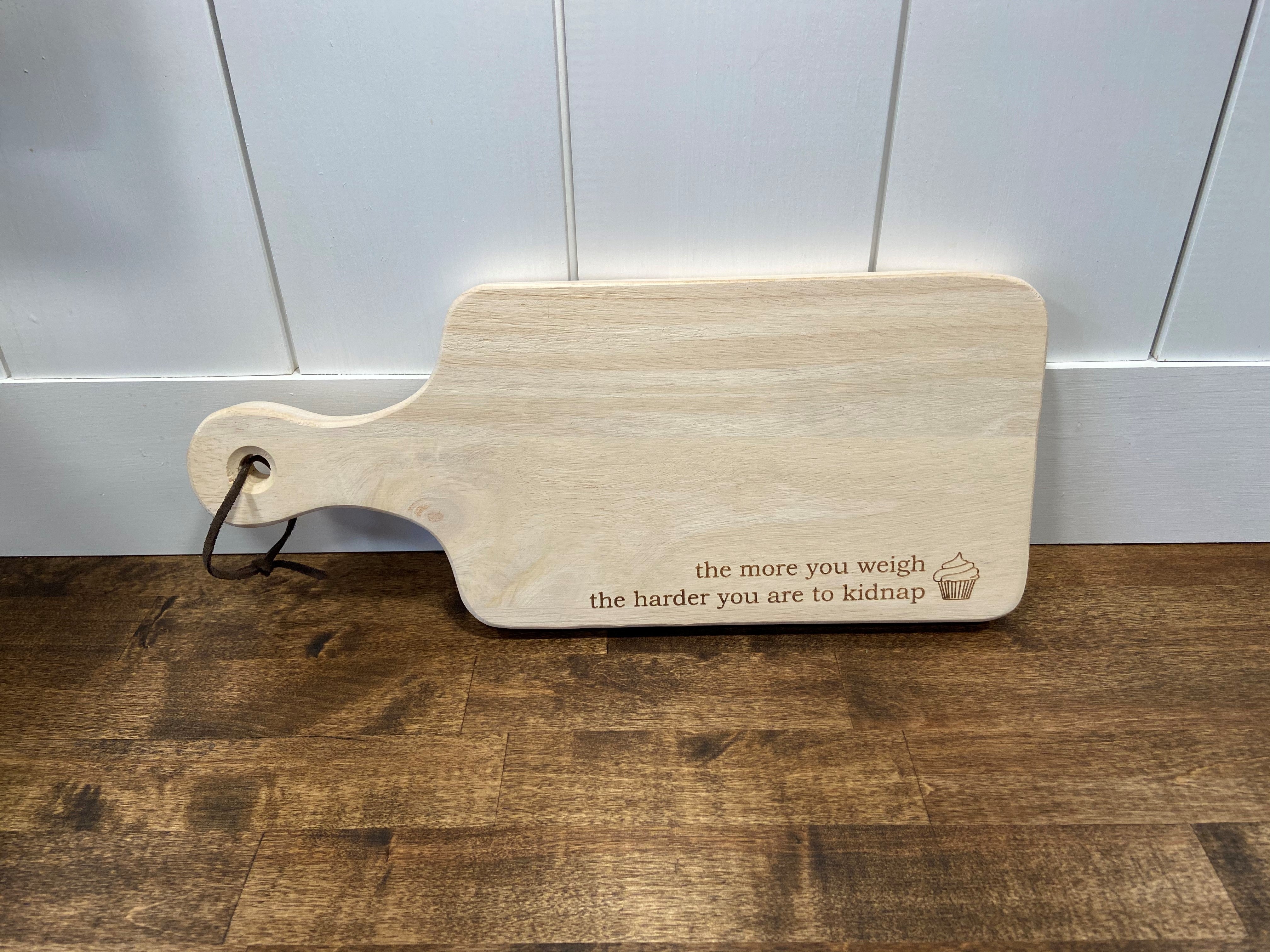 The More You Weigh The Harder You Are to Kidnap Cheese Board