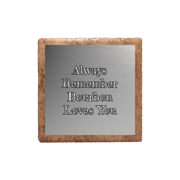 Always Remember Bourbon Loves You Ceramic Magnet