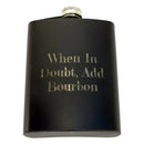 When In Doubt Add Bourbon Flask-2