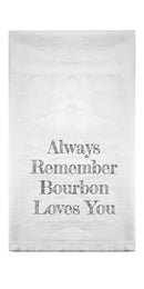 Always Remember Bourbon Loves You Flour Sack Towel-1