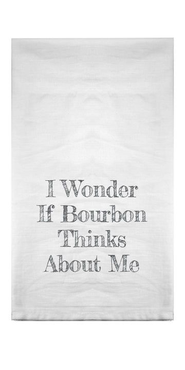 I Wonder If Bourbon Thinks About Me Flour Sack Towel
