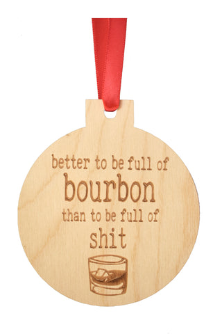 Better to Be Full of Bourbon Ornament