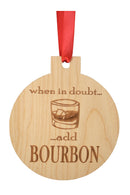 When in Doubt Add Bourbon Wooden Ornament-1