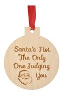 Santa's Not the Only One Judging You Wooden Ornament-1