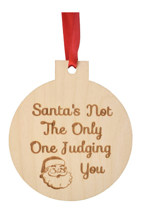 Santa's Not the Only One Judging You Wooden Ornament