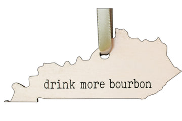Kentucky Shaped Drink More Bourbon Wooden Ornament