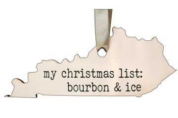 Kentucky Shaped My Christmas List Bourbon and Ice Wooden Ornament