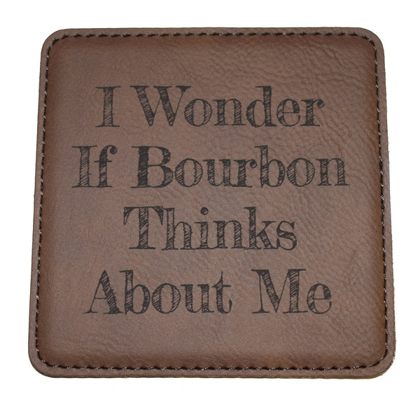 I Wonder If Bourbon Thinks About Me Leather Coaster