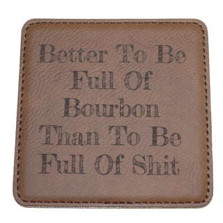 Better To Be Full Of Bourbon Leather Coaster
