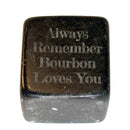 Always Remember Bourbon Loves You Whiskey Stone-1