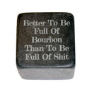 Better To Be Full of Bourbon Whiskey Stones-1