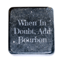 When In Doubt Add Bourbon Whiskey Stone-3