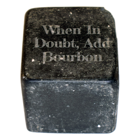 When In Doubt Add Bourbon Whiskey Stone