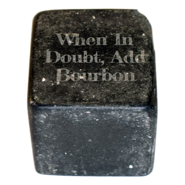 When In Doubt Add Bourbon Whiskey Stone