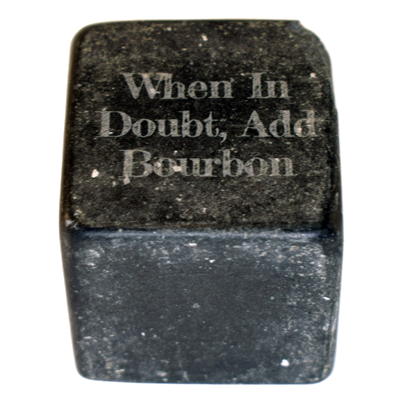 When In Doubt Add Bourbon Whiskey Stone