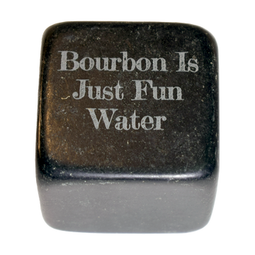 Bourbon is just fun water Whiskey Stone