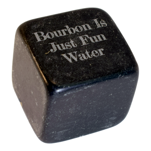 Bourbon is just fun water Whiskey Stone