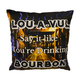 LOU-A-VUL Say It Like You're Drinking Bourbon Throw Pillow