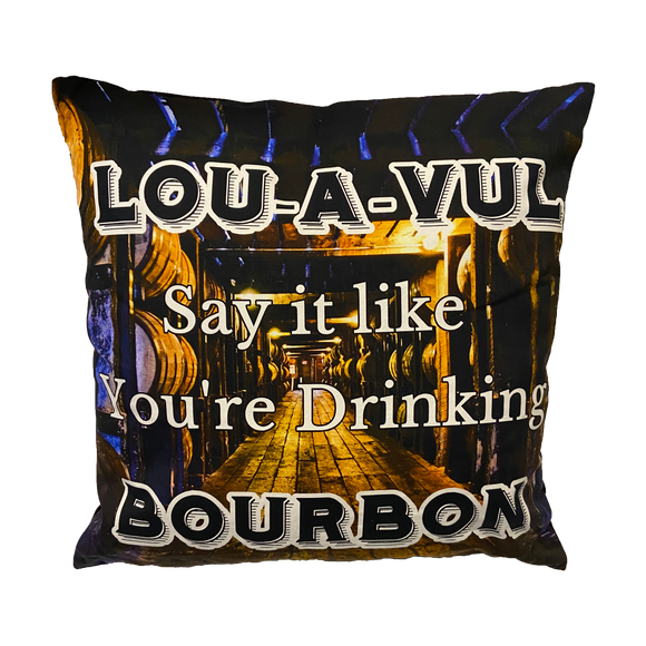 LOU-A-VUL Say It Like You're Drinking Bourbon Throw Pillow